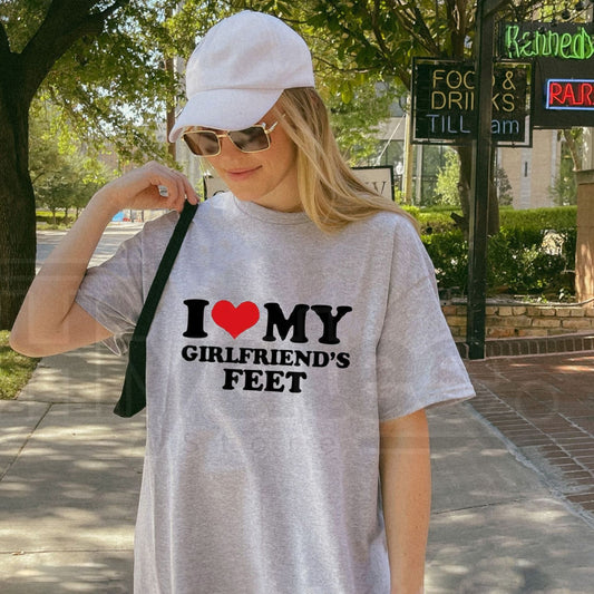 I Love My Girlfriend's Feet T-Shirt – Funny Relatable Couple Graphic Tee - Hiyatee