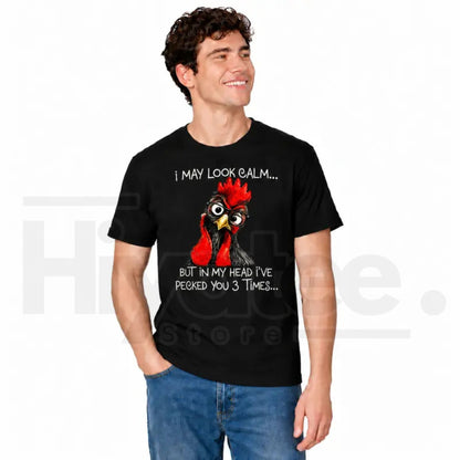 I May Look Calm Pecked You 3 Times T-Shirt – Funny Angry Rooster Tee - Hiyatee