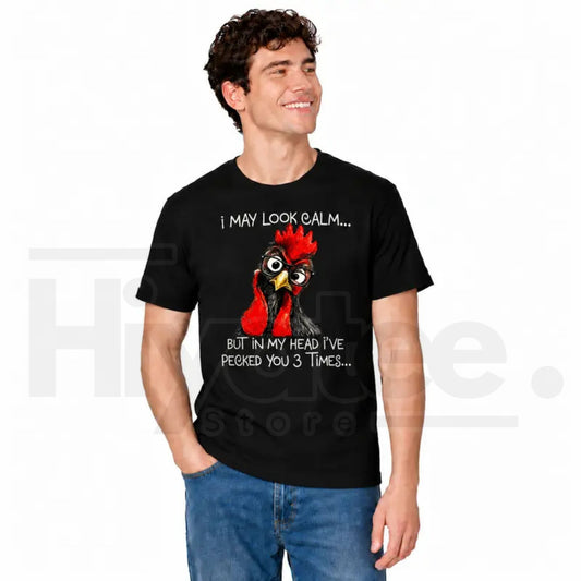I May Look Calm Pecked You 3 Times T-Shirt – Funny Angry Rooster Tee - Hiyatee