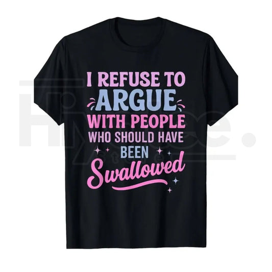 "I Refuse To Argue" Funny Sarcastic T-Shirt – Bold Statement Men's Graphic Tee - Hiyatee