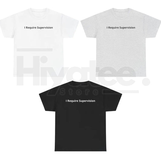 "I Require Supervision" – Funny Sarcastic Phrase Humor Graphic - Hiyatee
