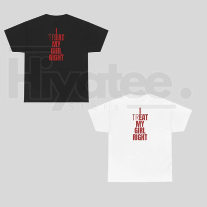 "I Treat My Girl Right" – Romantic Valentine’s Day Graphic Top - Hiyatee