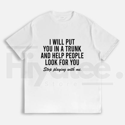 "I Will Put You In The Trunk" Funny Sarcastic Tee – Tropical Graphic T-Shirt - Hiyatee