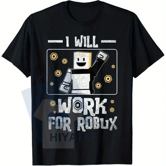 "I Will Work For Robux" T-Shirt – Pixelated Graphic Breathable Cotton Tee For Gamers - Hiyatee