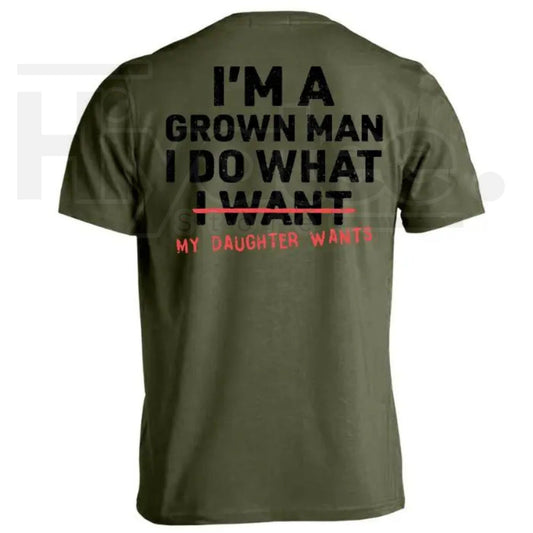 I'm A Grown Man My Daughter Wants T-Shirt – Funny Girl Dad Father's Day Gift Tee - Hiyatee