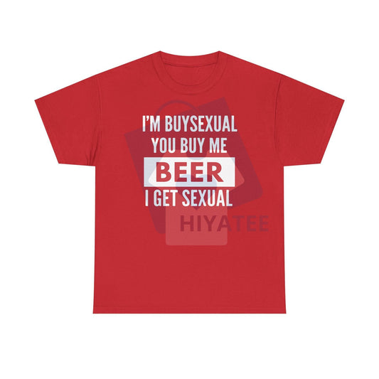"I'm Buys*xual" Unisex Heavy Cotton Tee – Funny Beer Shirt | Bar Gift for Men & Women - Hiyatee