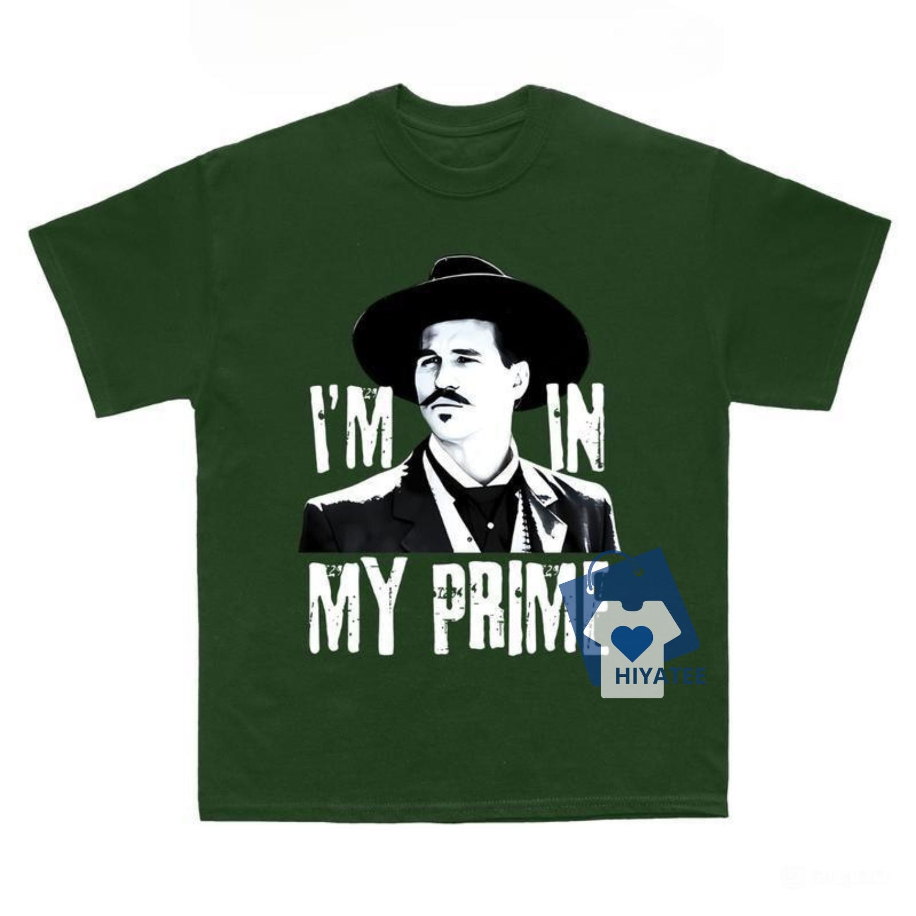“I’m In My Prime” T-Shirt – Doc Holliday Tombstone Quote Tee for Him-Hiyatee