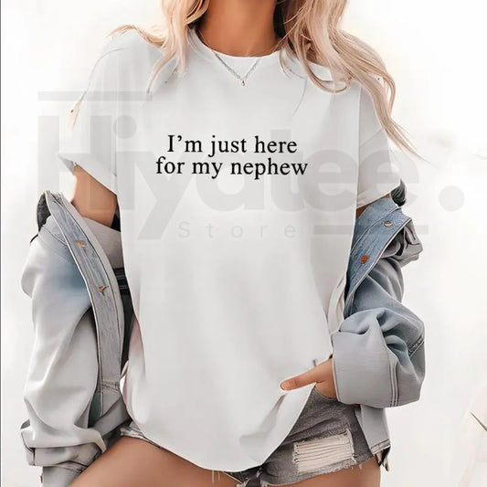 "I'm Just Here For My Nephew" T-Shirt – Cute Future Auntie & Titi Graphic Tee - Hiyatee