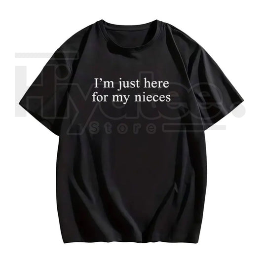 "I'm Just Here For My Nieces" – Funny Aunt and Uncle Family Graphic Top - Hiyatee
