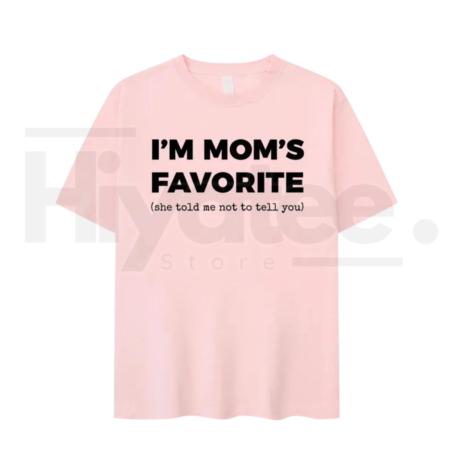 I'm Mom's Favorite T-Shirt – Funny Sarcastic Family Joke Graphic Tee - Hiyatee