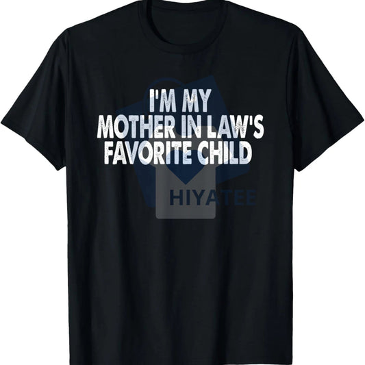 "I'm My Mother-In-Law's Favorite Child" T-Shirt – Funny Parent Humor 100% Cotton Tee - Hiyatee