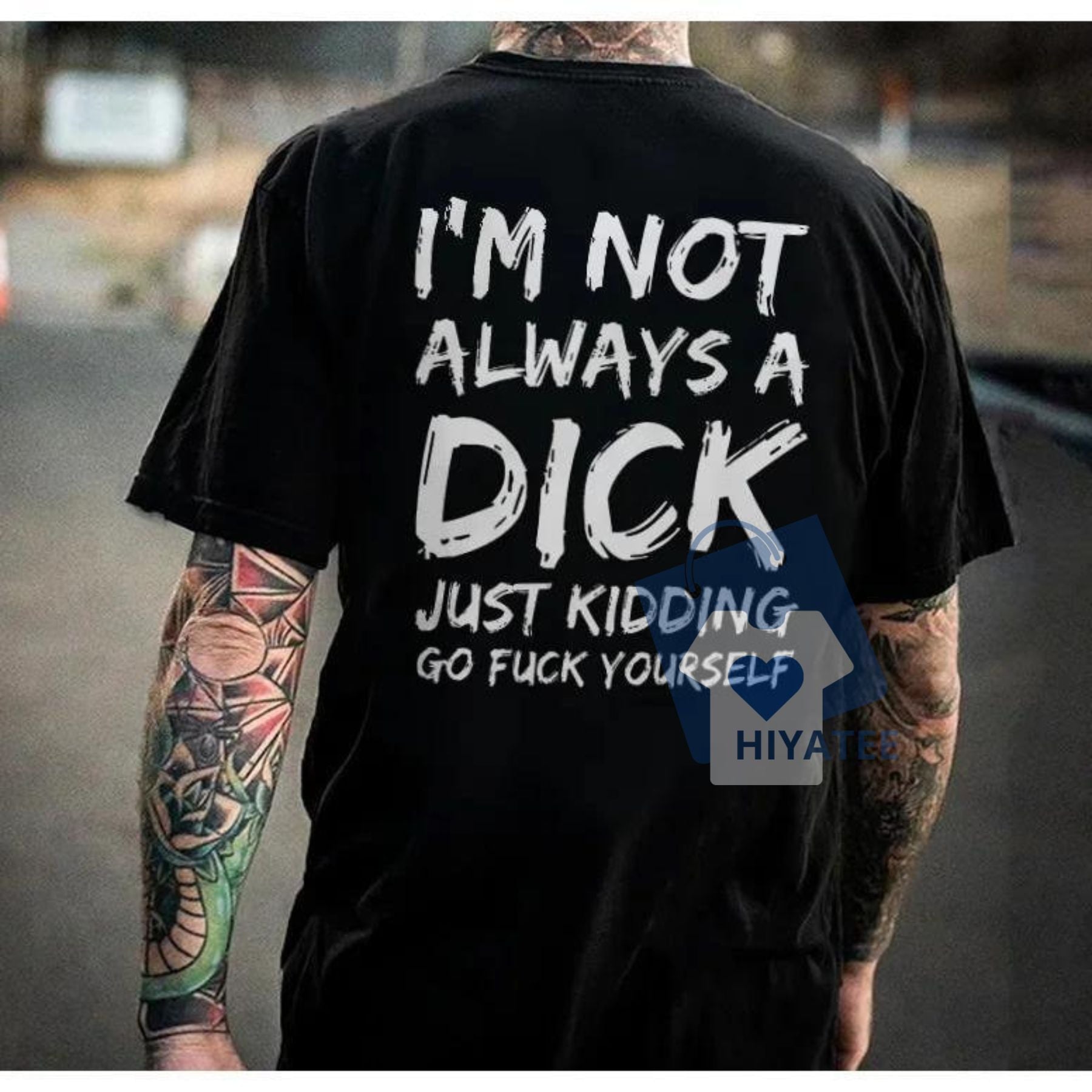 I’m Not Always a Dick T-Shirt – Funny Cotton Tee for Men with Attitude-Hiyatee