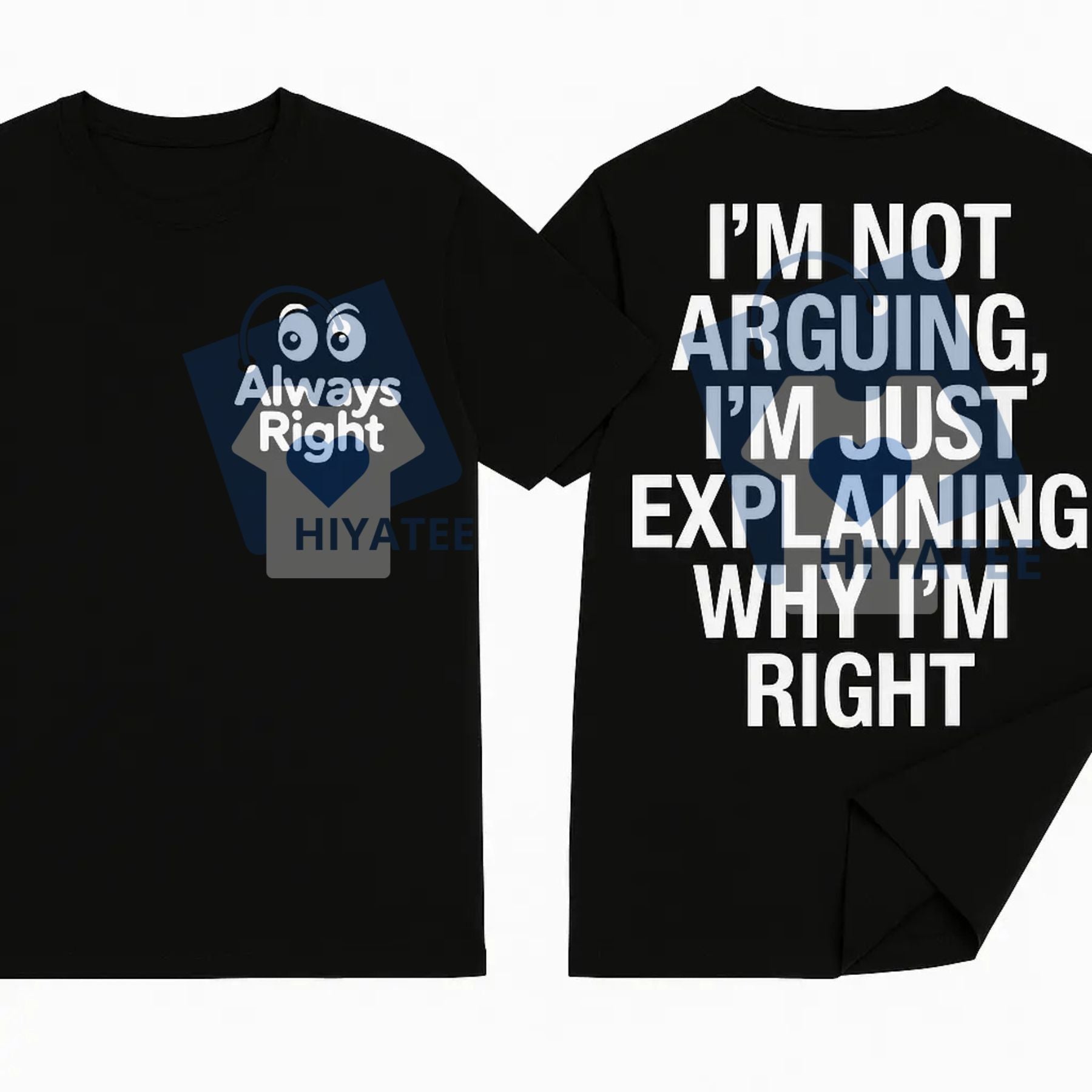 "I'm Not Arguing" Funny Quote T-Shirt – The "Always Right" Graphic Tee - Hiyatee