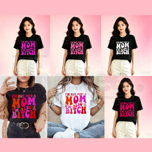 I’m Not Just A Mom I’m Also A Bitch T-Shirt – Funny Sarcastic Motherhood Tee, Unisex Printed In The USA Graphic Top - Hiyatee