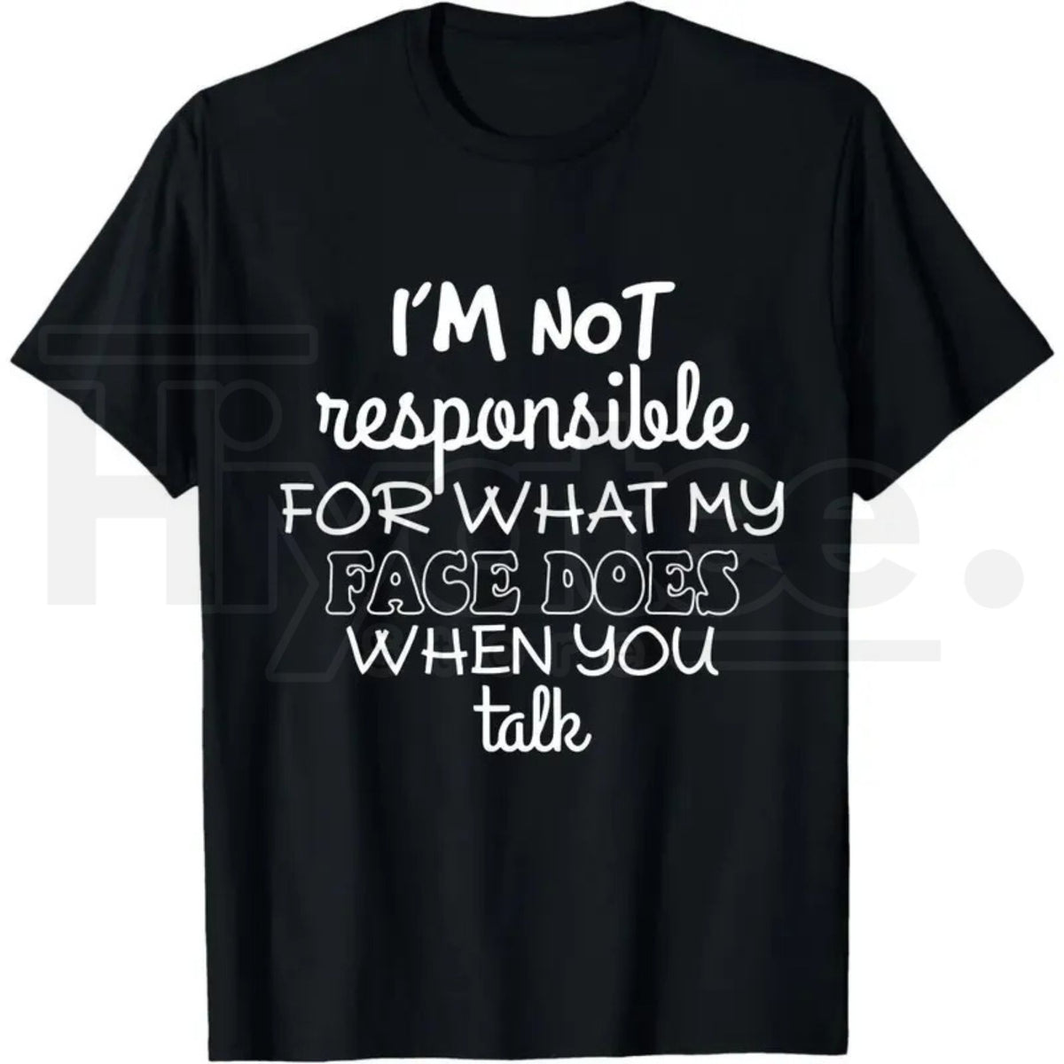 I'm Not Responsible For What My Face Does T-Shirt – Funny Sarcastic Graphic Tee - Hiyatee