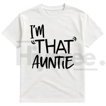 "I'm That Auntie" Funny Best Aunt Tee – Cotton Women's Plus Size Crew Neck Top - Hiyatee