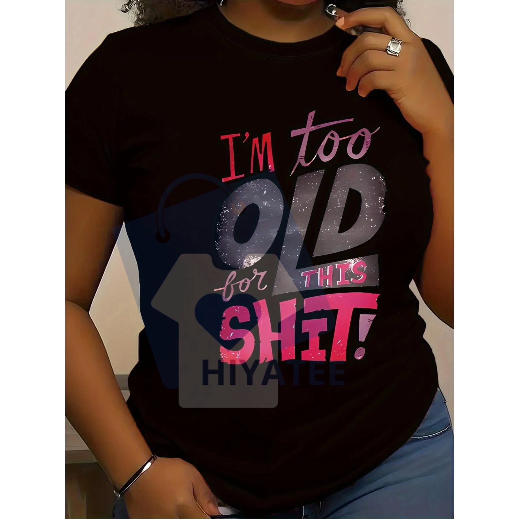 "I'm Too Old for This Shit!" Graphic T-Shirt – Women's Pink Purple Black Sarcastic Tee - Hiyatee