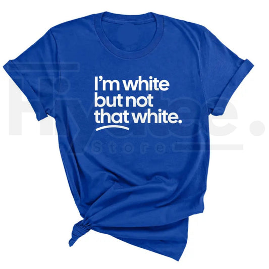 "I'm White But Not That White" – Funny Sarcastic Culture Unisex Tee - Hiyatee