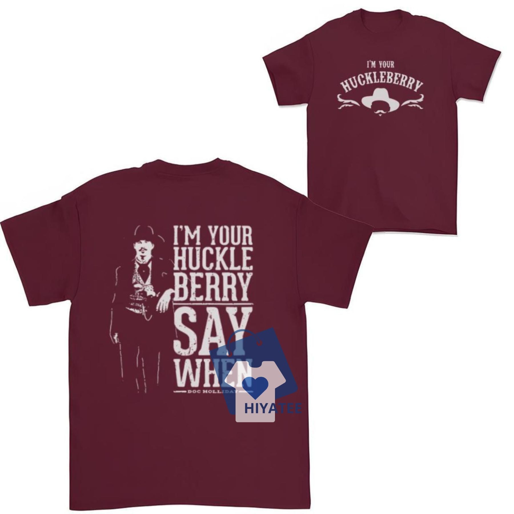 I'm Your Huckleberry Shirt – Timeless Quote Tee for Every Occasion-Hiyatee