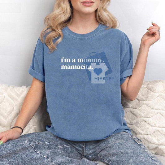 I’m a Mommy Mamacita Shirt – Comfort Colors Mom Tee, Huda Love Island Quote Shirt, Funny Reality TV T-Shirt for Moms-Hiyatee