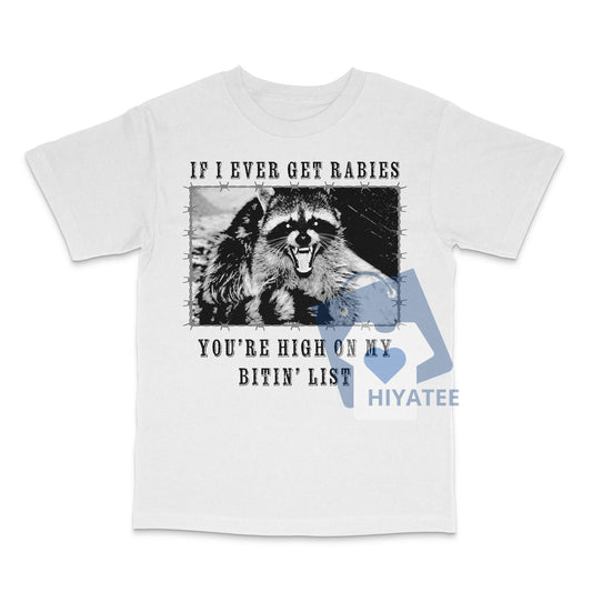 If I Ever Get Rabies T-Shirt – Funny Custom Printed Meme Tee, Edgy Humor Graphic Shirt for Men & Women-Hiyatee