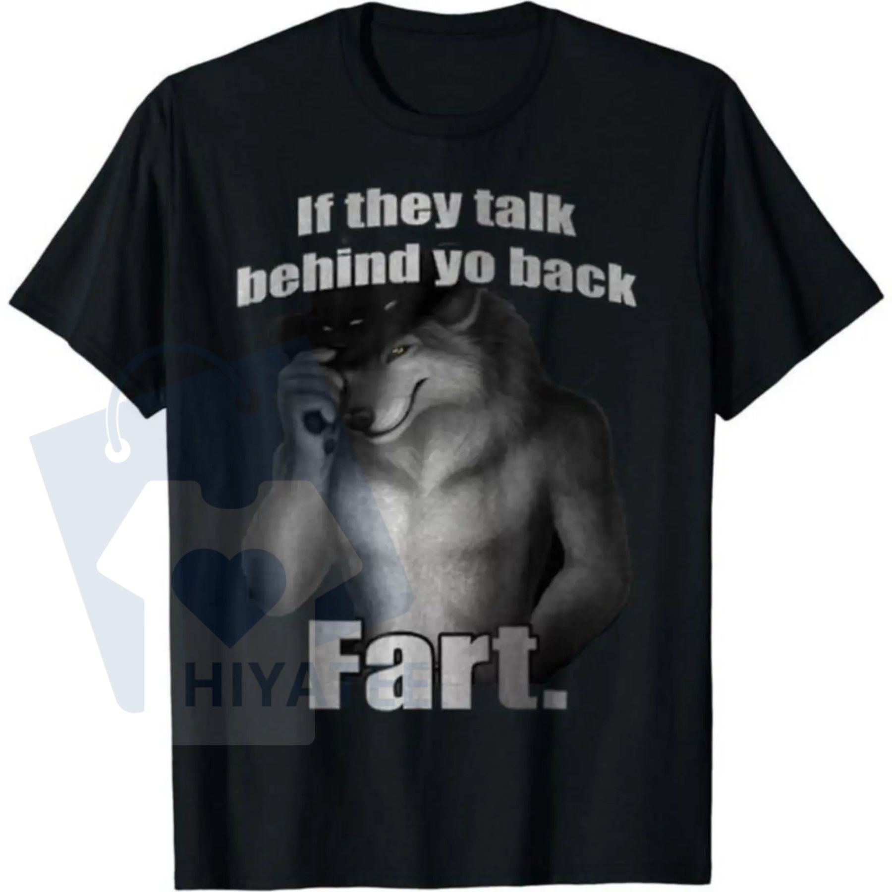 "If They Talk Behind Yo Back Fart" Funny Meme T-Shirt – Casual Unisex Cotton Top - Hiyatee