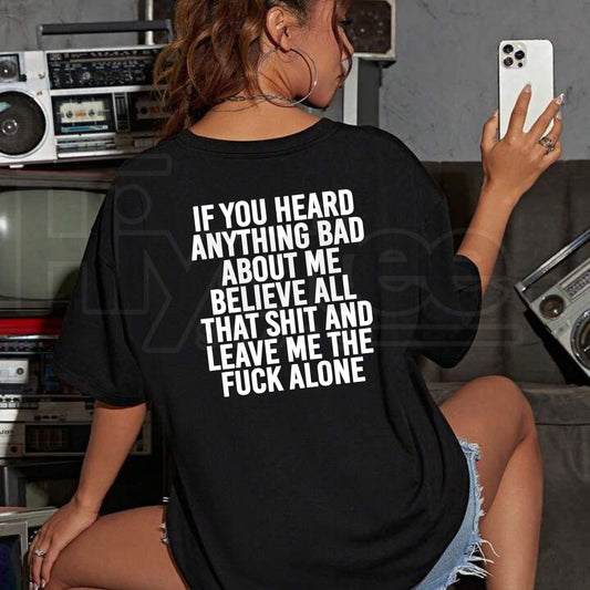 If You Heard Anything Bad About Me T-Shirt – Funny Sarcastic Slogan Tee - Hiyatee