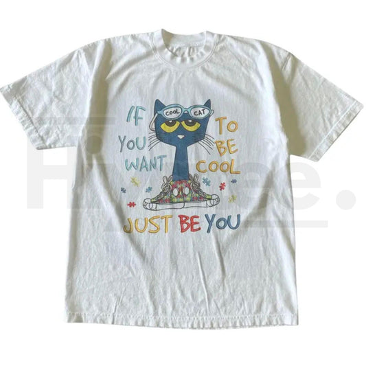 If You Want To Be Cool Just Be Yourself Pete Cat T-Shirt – Y2K Grunge Aesthetic Graphic Tee - Hiyatee