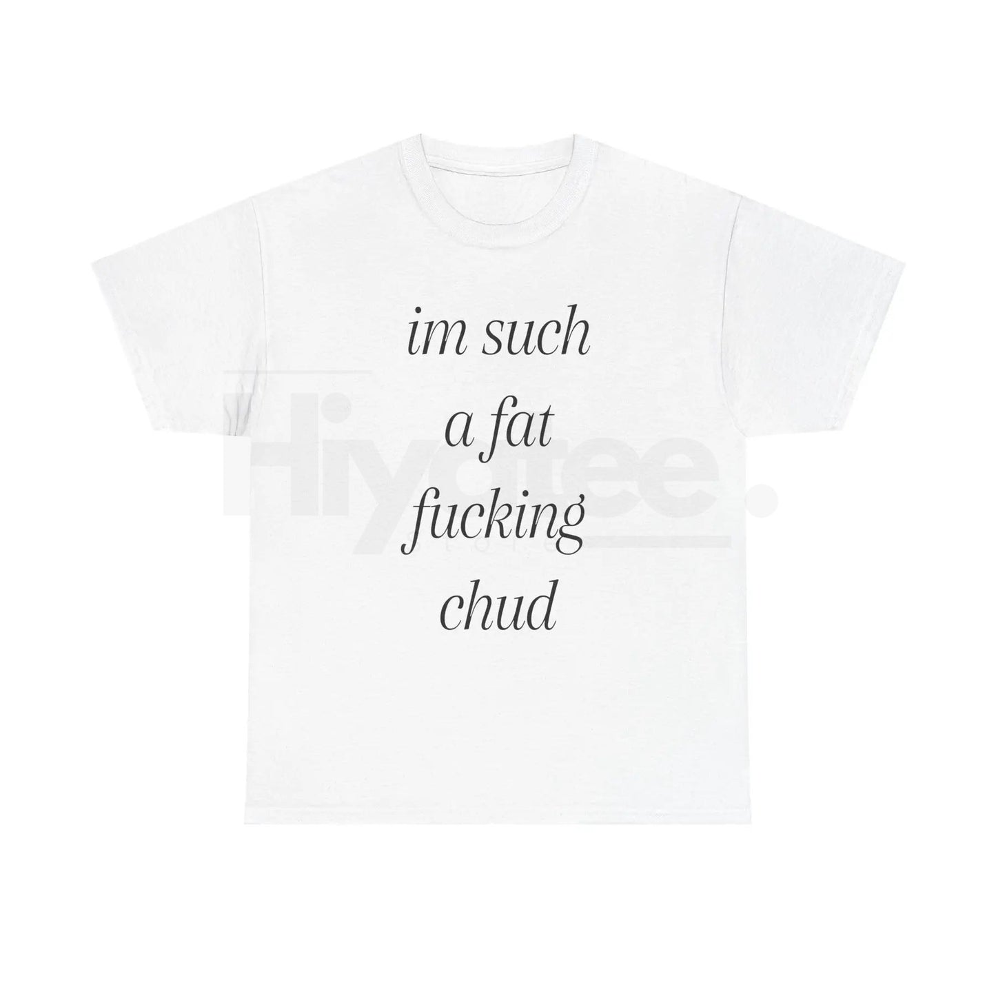 "Im Such A Chud" T-Shirt – Funny Chud Meme Text Unisex Cotton Tee - Hiyatee