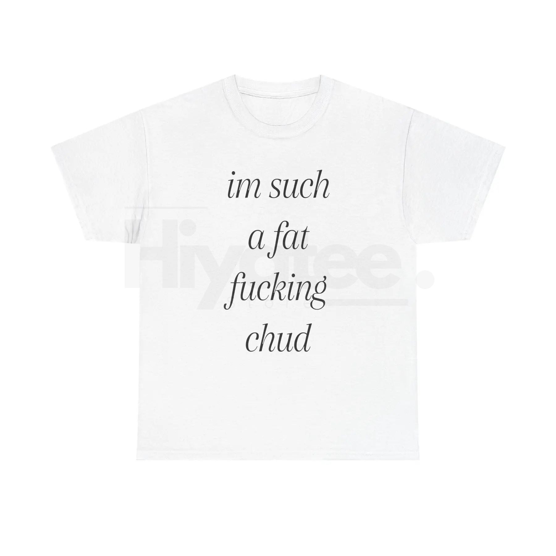 "Im Such A Chud" T-Shirt – Funny Chud Meme Text Unisex Cotton Tee - Hiyatee