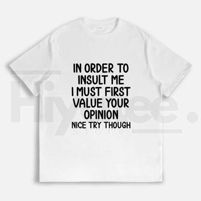 "In Order To Insult Me" Funny Sarcastic Tee – Soft & Breathable Graphic T-Shirt - Hiyatee