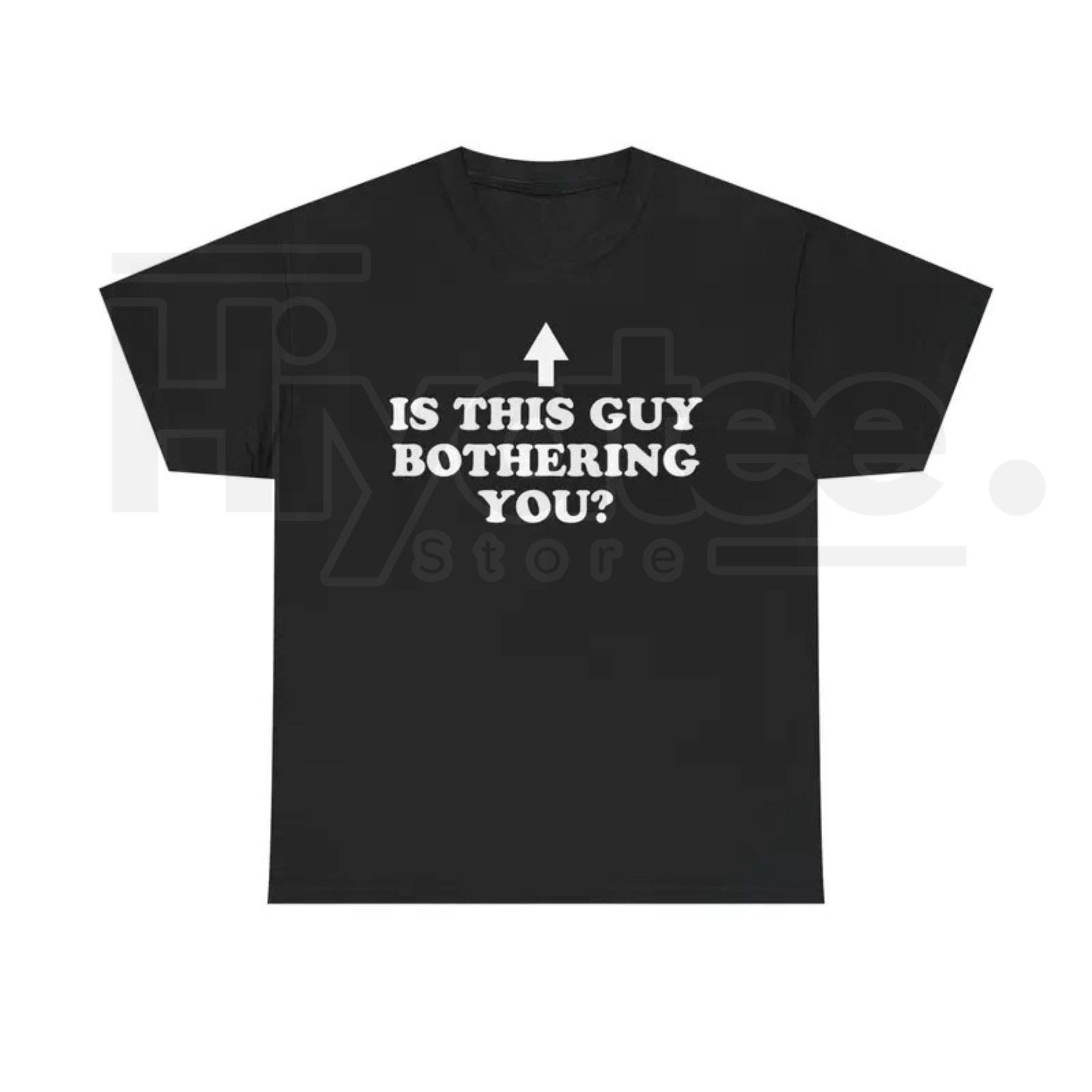 Is This Guy Bothering You Shirt – Funny Graphic Tee - Hiyatee