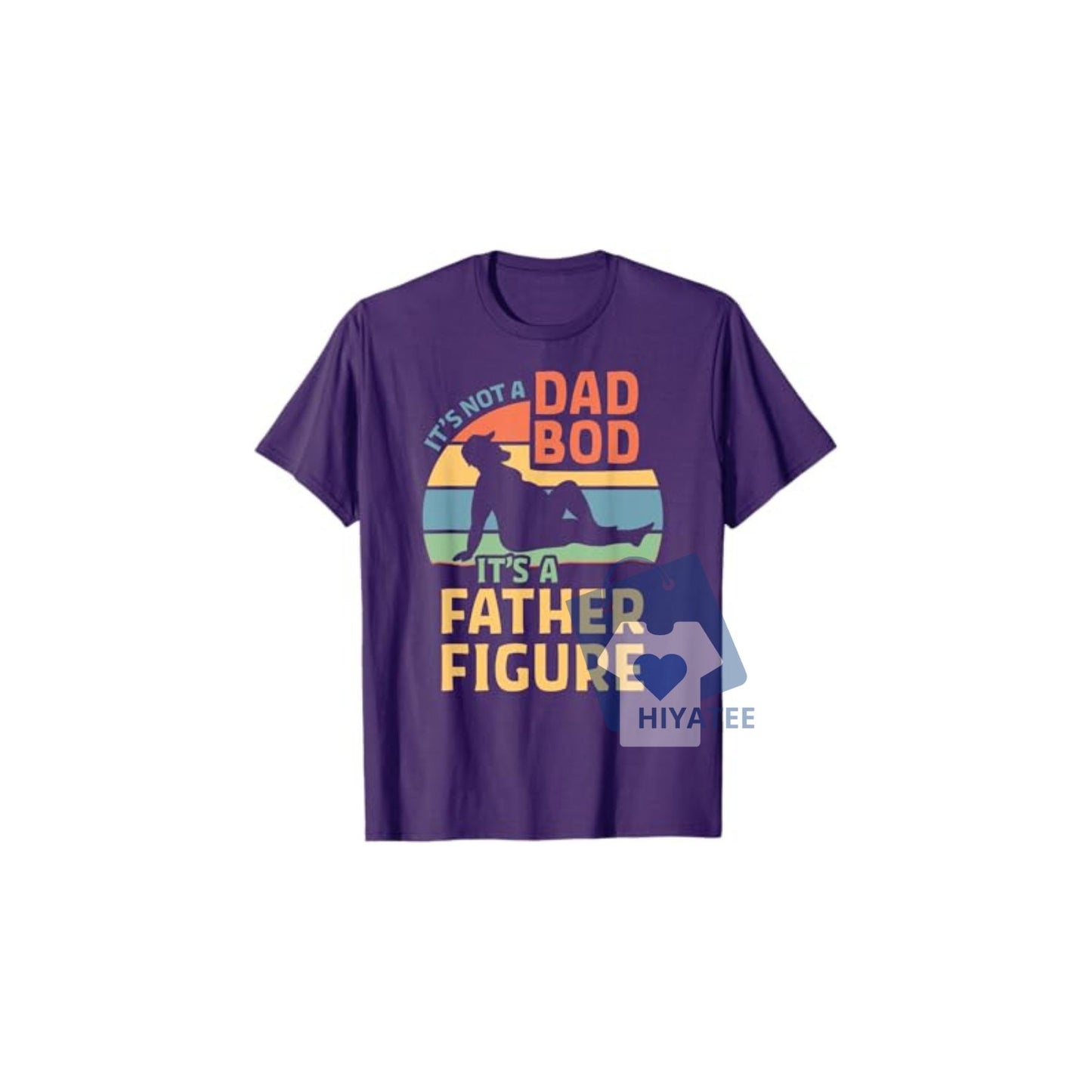 It’s Not a Dad Bod It’s a Father Figure T-Shirt – Funny Retro Tee for Cool Dads-Hiyatee