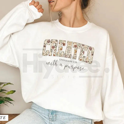 Jesus Sweatshirt: Created with a Purpose, Floral Sweater, Bible Verse Sweatshirt, Gift for Christian Women, Inspirational Faith Crewneck - Hiyatee