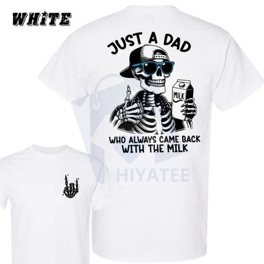 "Just A Dad Who Always Came Back With The Milk" 2-Sided T-Shirt – Funny Skeleton Dad Father's Day Gift - Hiyatee