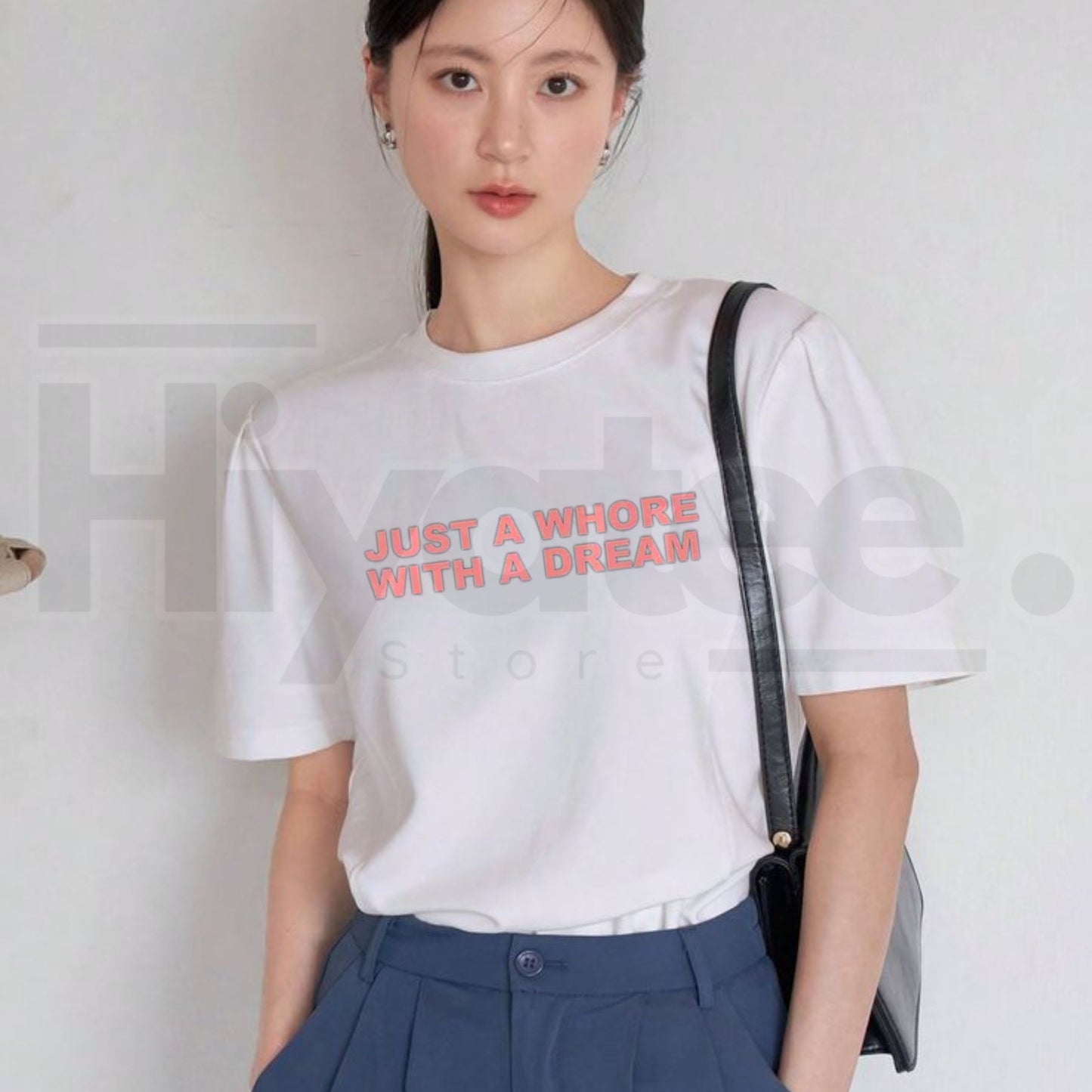 Just A Whore With A Dream Graphic T-Shirt – Funny Sarcastic Slogan Tee - Hiyatee