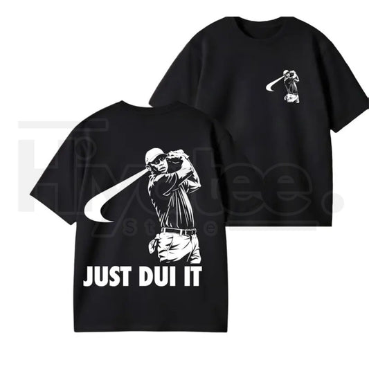 "Just D.U.I. It" Tiger Woods Parody – Funny Sarcastic Meme Top - Hiyatee