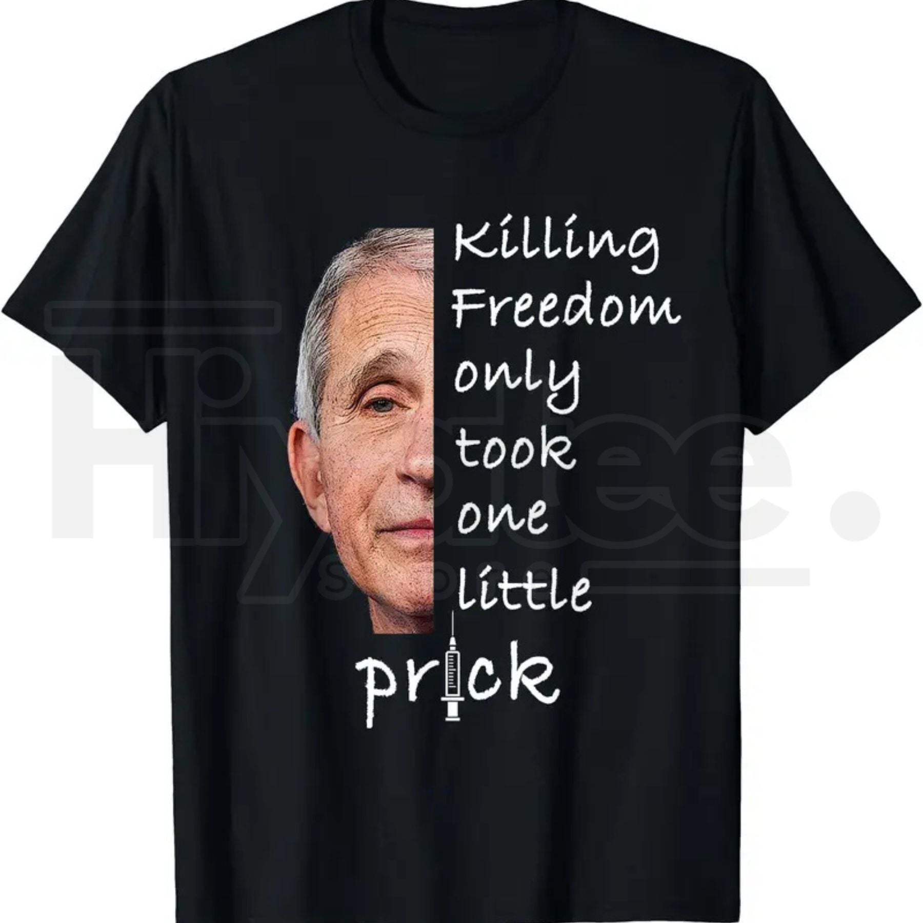 Killing Freedom Only Took One Little Prick T-Shirt – Fauci Ouchie Political Satire Tee - Hiyatee