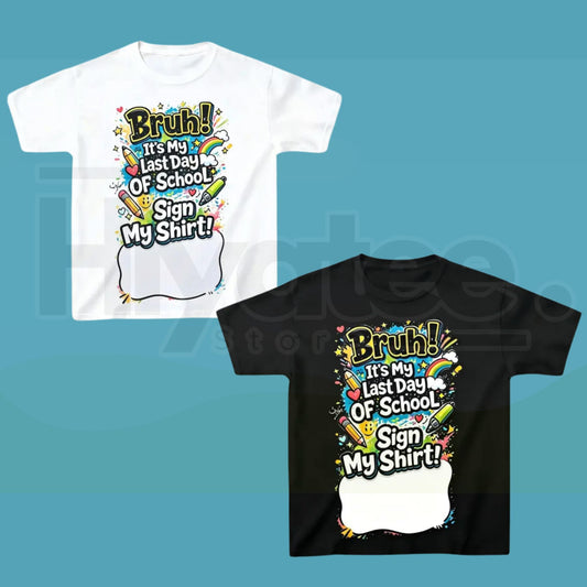 Last Day of School Sign My Shirt T-Shirt | Kids End of Year Autograph Tee - Hiyatee
