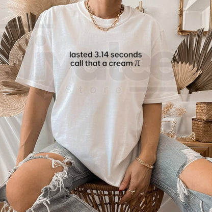 Lasted 3.14 Seconds Pi Day T-Shirt – Funny Math Joke & Sarcastic Humor Graphic Tee - Hiyatee