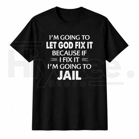 Let God Fix It T-Shirt – Christian Faith Quote Graphic Tee - Hiyatee