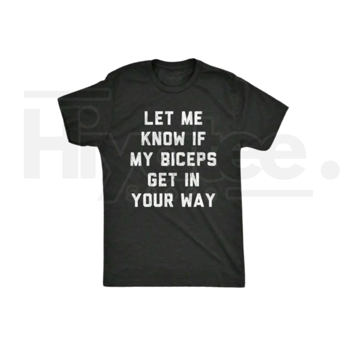 Let Me Know If My Biceps Get In Your Way T-Shirt – Funny Workout Gym Tee - Hiyatee