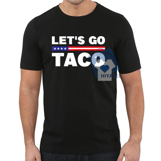 Let’s Go Taco Unisex Shirt – Funny Protest Streetwear Tee in Soft Cotton-Hiyatee