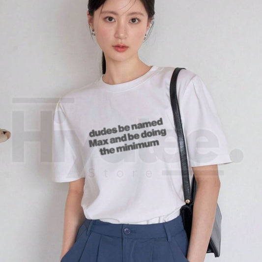 "Max Doing The Minimum" – Funny Sarcastic Name Graphic Top - Hiyatee