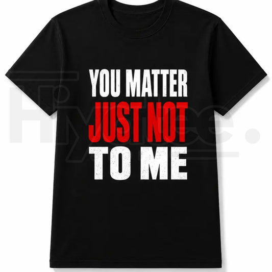 Men’s Classic Sarcastic Quote Cargo T-Shirt – Funny "You Matter Just Not To Me" Streetwear Tee - Hiyatee