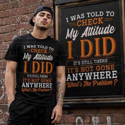 Men's Sarcastic Attitude Quote T-Shirt – Funny Crew Neck Graphic Tee - Hiyatee