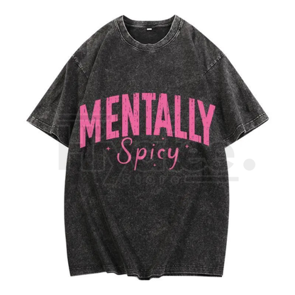 Mentally Spicy Women’s Washed T-Shirt – Playful Typography Graphic Tee, Trendy Vintage Look - Hiyatee