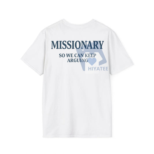 "Missionary So We Can Keep Arguing" Women's T-Shirt – Funny Gift for Her, Sarcastic Tee - Hiyatee