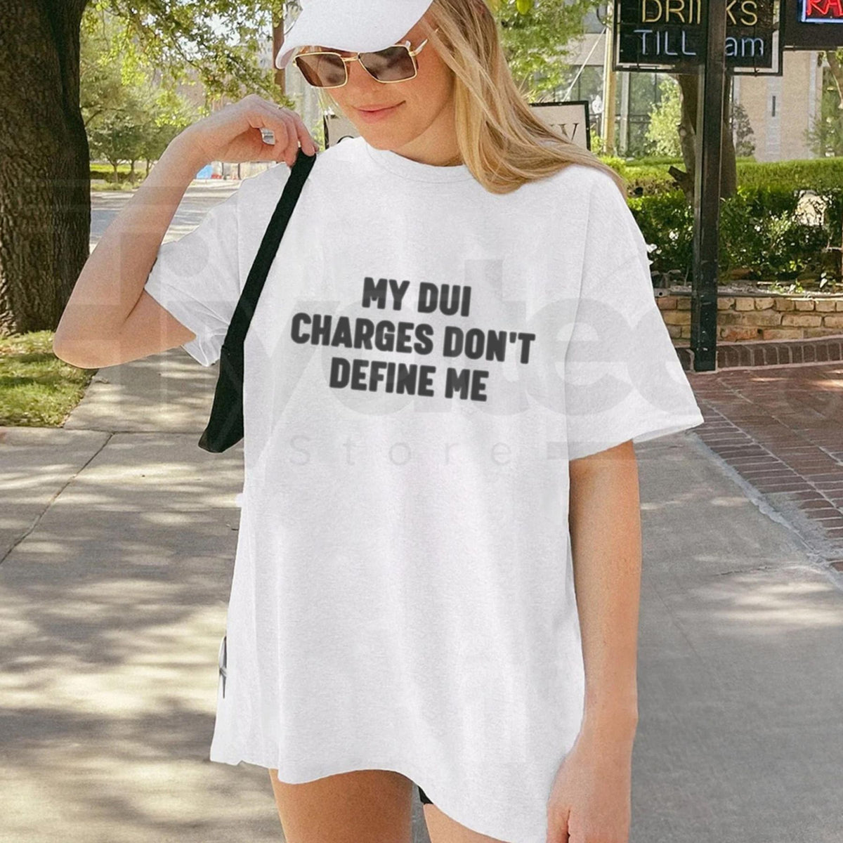 My DUI-Charges Don't Define Me T-Shirt – Funny Sarcastic Tee - Hiyatee