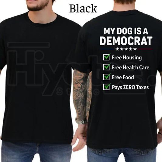 My Dog Is A Democrat Funny T-Shirt – Conservative Political Graphics Tee for Men - Hiyatee